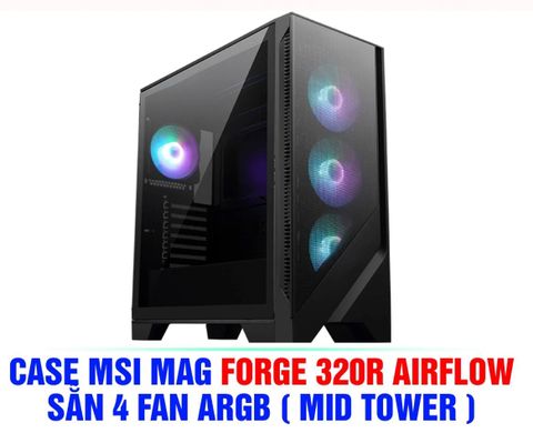 CASE MSI MAG FORGE 320R AIRFLOW - SẴN 4 FAN ARGB ( MID TOWER )