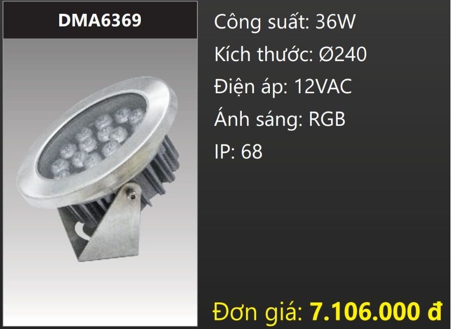 ĐÈN RỌI NƯỚC ÁNH SÁNG ĐA SẮC LED RGB 36W DUHAL DMA6369 (DÒNG ĐIỆN - AC 12V, CHUẨN BẢO VỆ - IP68)