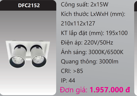  ĐÈN LED DOWNLIGHT ÂM TRẦN CHIẾU ĐIỂM 15W X 2 BÓNG DUHAL DFC2152 