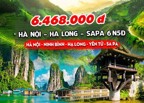  TOUR MIỀN BẮC: HÀ NỘI - NINH BÌNH - HẠ LONG - YÊN TỬ -  SA PA (đường cao tốc) (6N5Đ) 