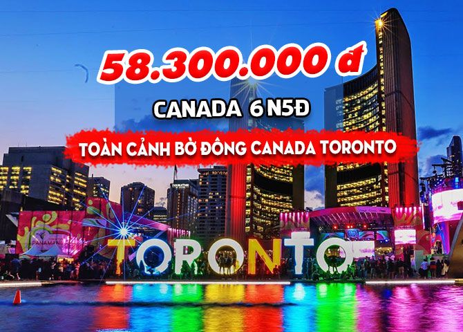 TOUR CANADA: TOÀN CẢNH BỜ ĐÔNG TORONTO (6N5Đ)