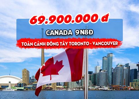  TOUR CANADA : TOÀN CẢNH ĐÔNG TÂY TORONTO - VANCOUVER (9N8Đ) 