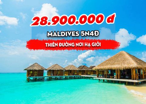  TOUR MALDIVES: THIÊN ĐƯỜNG NƠI HẠ GIỚI (5N4Đ) 