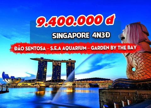  TOUR SINGAPORE: ĐẢO SENTOSA – S.E.A AQUARIUM – GARDEN BY THE BAY (4N3Đ) 