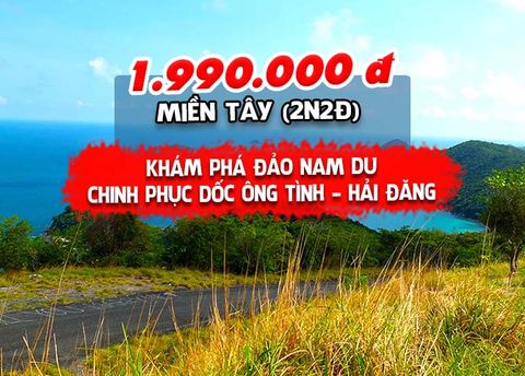  TOUR KIÊN GIANG: KHÁM PHÁ ĐẢO NAM DU – CHINH PHỤC DỐC ÔNG TÌNH – HẢI ĐĂNG (2N2Đ) 