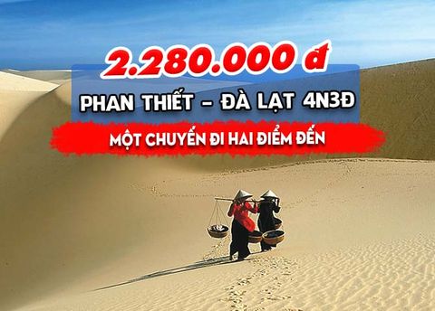  TOUR PHAN THIẾT - ĐÀ LẠT: MỘT CHUYẾN ĐI HAI ĐIỂM ĐẾN (4N3Đ) 