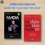  Combo 2 cuốn sách NVIDIA - Cỗ máy tư duy vĩ đại + Tu thân rèn tâm luyện trí 
