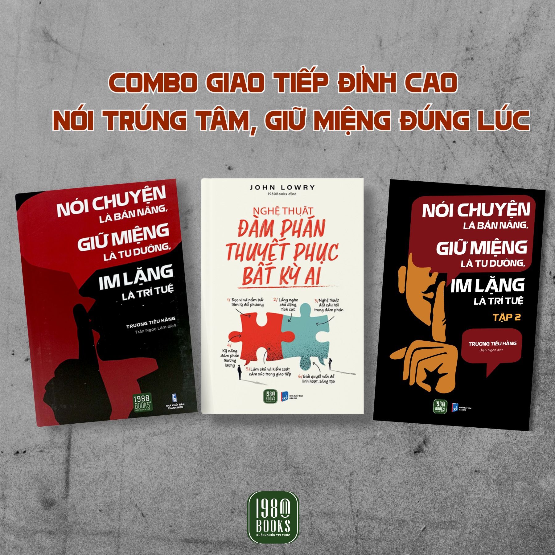  Combo 3 cuốn sách Nói Chuyện Là Bản Năng, Giữ Miệng Là Tu Dưỡng, Im Lặng Là Trí Tuệ Tập 1 + Tập 2 + Nghệ thuật đàm phán thuyết phục bất kì ai 