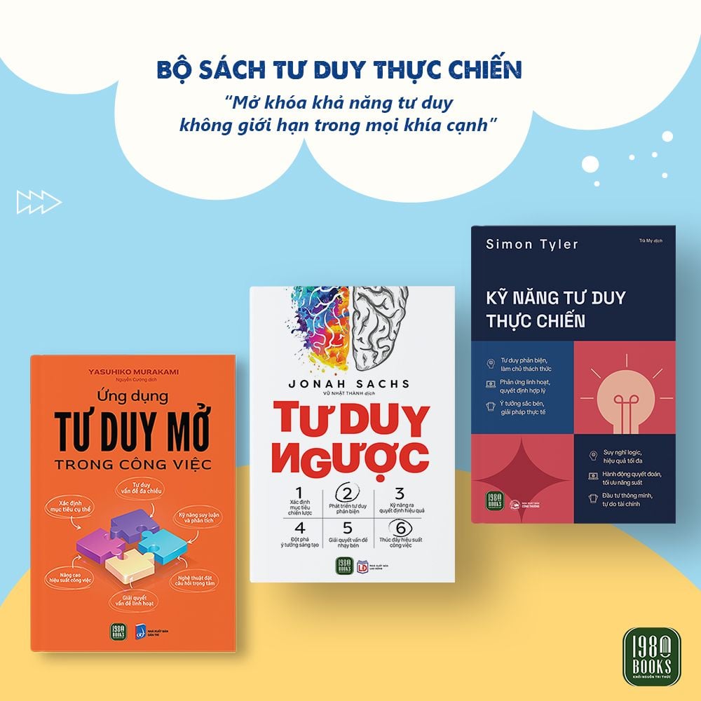  Combo 3 cuốn sách Ứng dụng tư duy mở trong công việc + Tư duy ngược + Kỹ năng tư duy thực chiến 