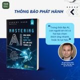  Sách Mastering AI - Ứng Dụng Trí Tuệ Nhân Tạo Để Làm Chủ Tương Lai 