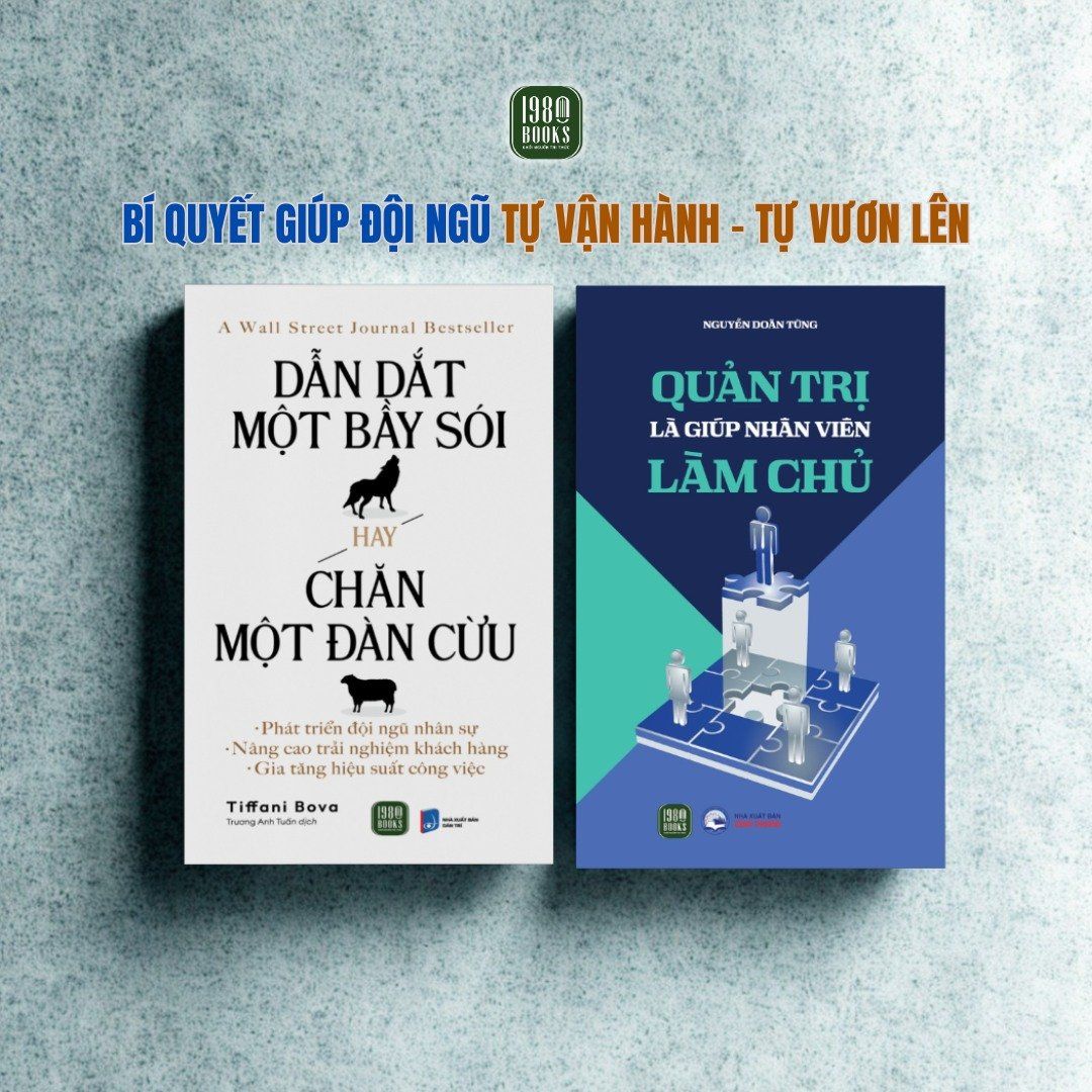  Combo 2 cuốn sách Quản trị là giúp nhân viên làm chủ + Dẫn dắt một bầy sói hay chăn một đàn cừu 