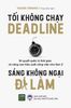  TỐI KHÔNG CHẠY DEADLINE, SÁNG KHÔNG NGẠI ĐI LÀM 