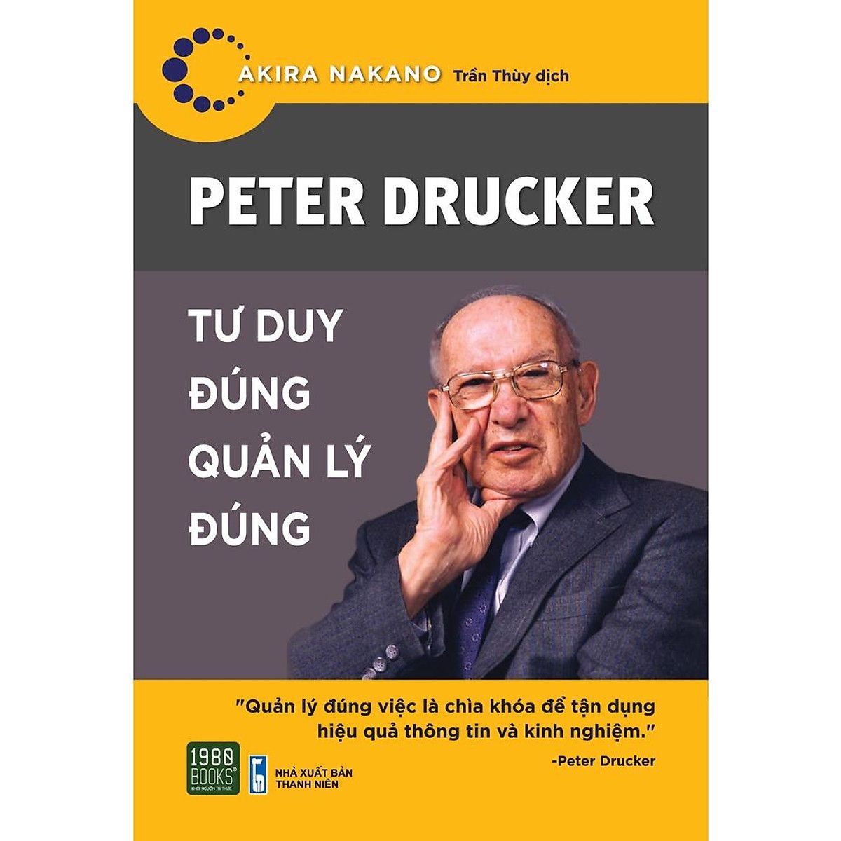  Peter Drucker - Tư duy đúng quản lý đúng 
