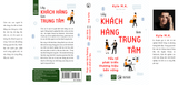  LẤY KHÁCH HÀNG LÀM TRUNG TÂM - YẾU TỐ PHÁT TRIỂN THƯƠNG HIỆU BỀN VỮNG 