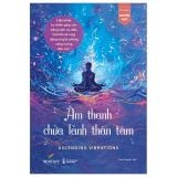  Sách Âm Thanh Chữa Lành Thân Tâm 