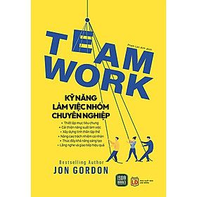  Team Work - Kỹ Năng Làm Việc Nhóm Chuyên Nghiệp 