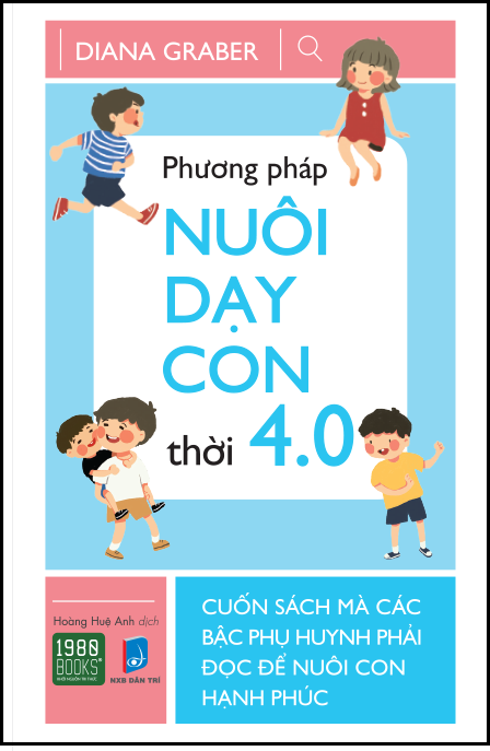  Phương Pháp Nuôi Dạy Con Thời 4.0 