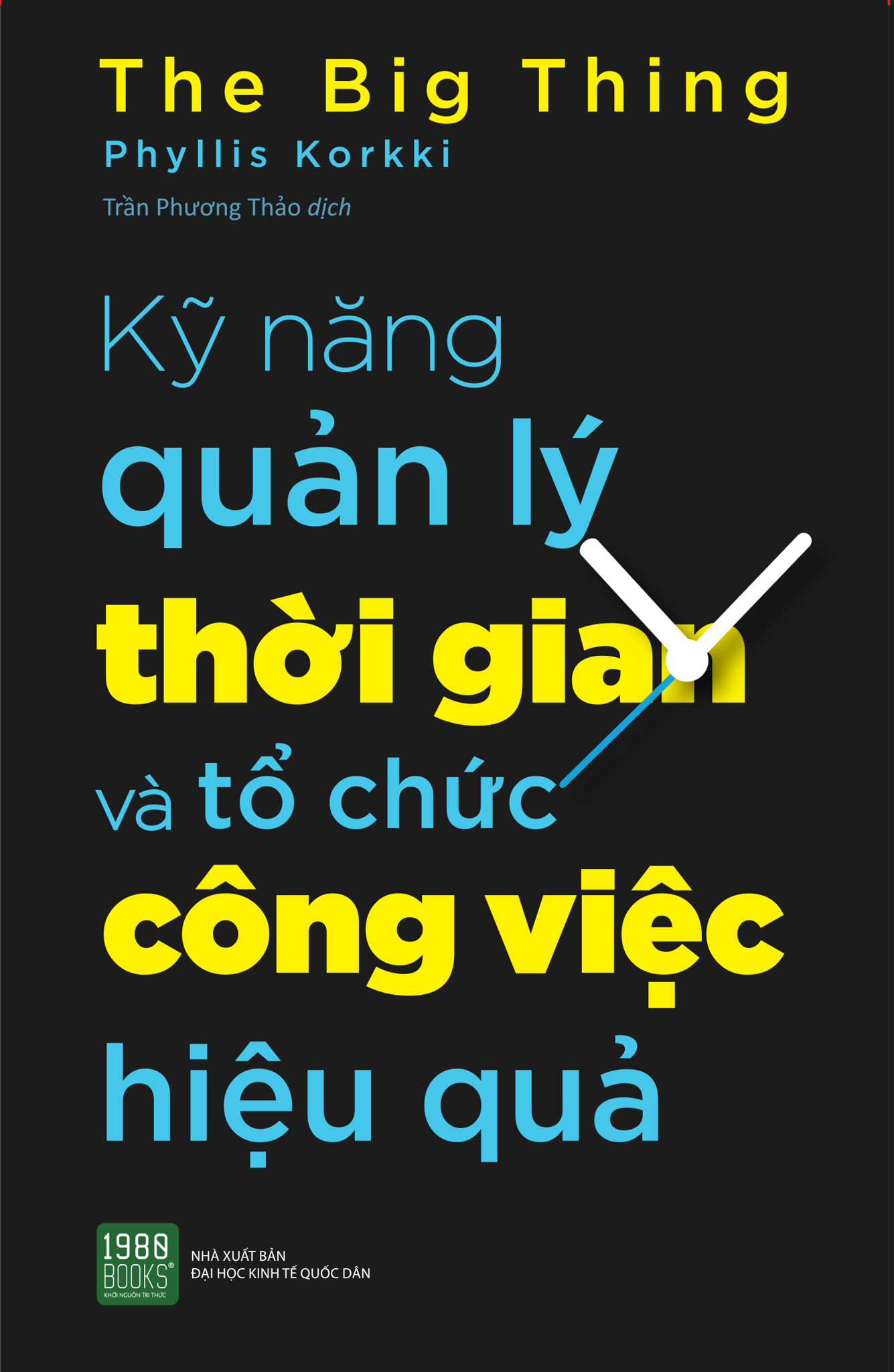  KỸ NĂNG QUẢN LÝ THỜI GIAN VÀ TỔ CHỨC CÔNG VIỆC HIỆU QUẢ 