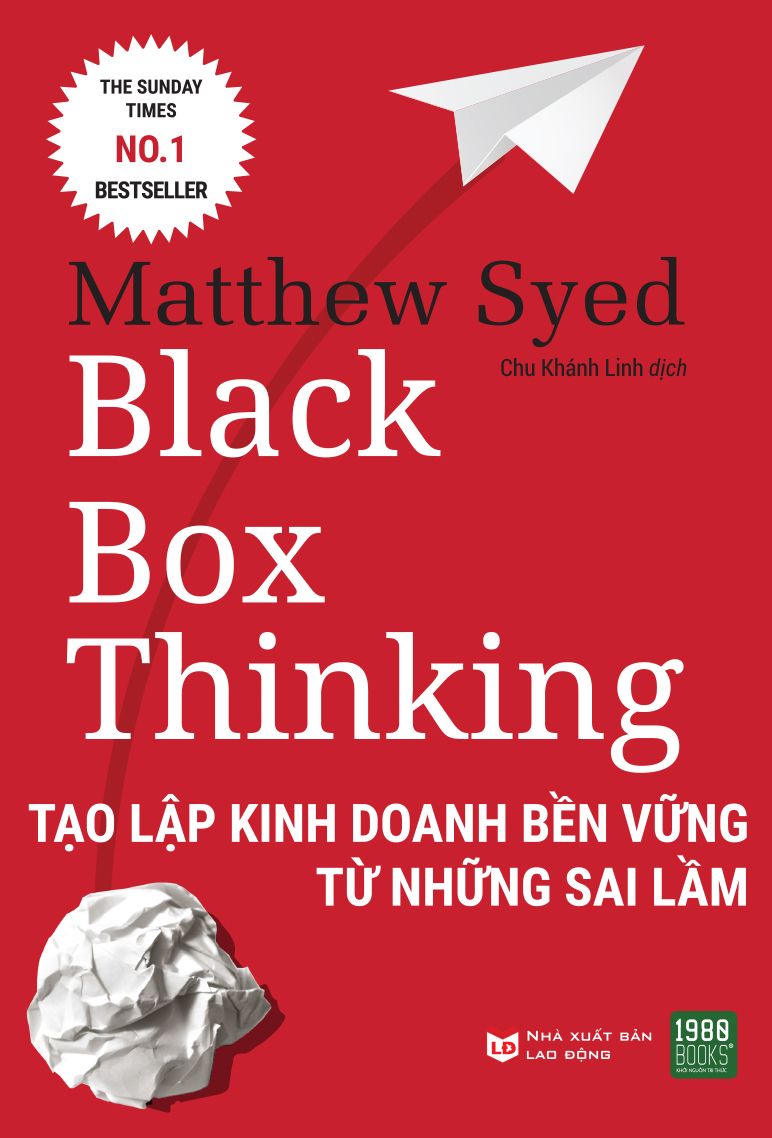  BLACK BOX THINKING: Tạo lập kinh doanh bền vững từ những sai lầm 