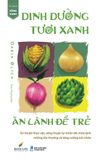 Sách Dinh Dưỡng Tươi Xanh - Ăn Lành Để Trẻ 