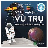  52 Thí Nghiệm Vũ Trụ Siêu Thú Vị Kích Thích Trí Sáng Tạo 