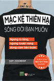  Mặc kệ thiên hạ sống đời bạn muốn 