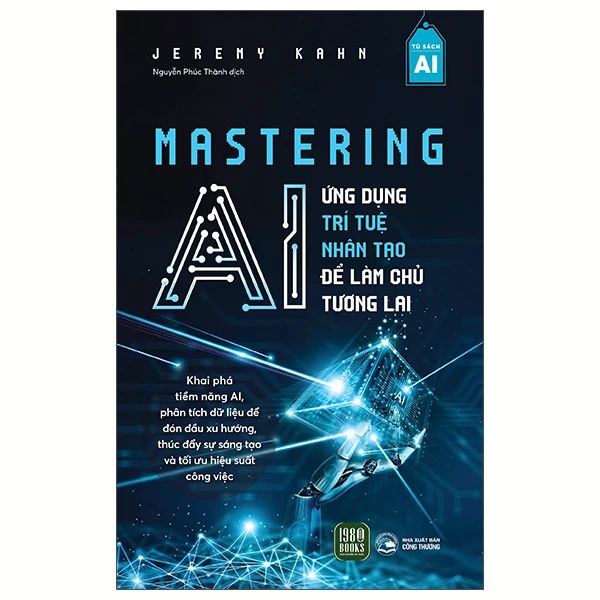 Sách Mastering AI - Ứng Dụng Trí Tuệ Nhân Tạo Để Làm Chủ Tương Lai