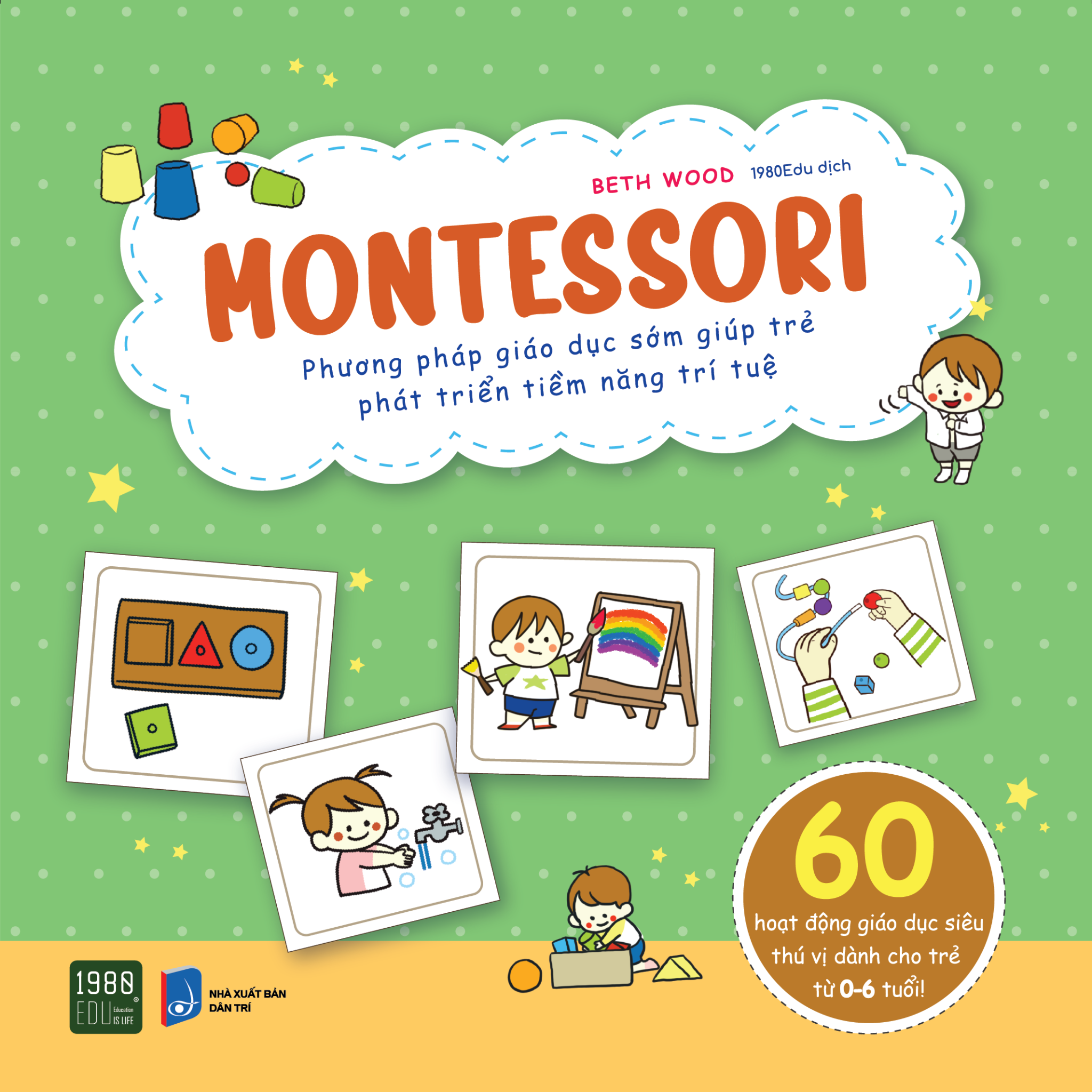  Montessori - Phương Pháp Giáo Dục Sớm Giúp Trẻ Phát Triển Tiềm Năng Trí Tuệ 