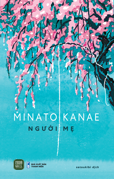 Sách mới Tiểu thuyết NGƯỜI MẸ (MINATO KANAE)