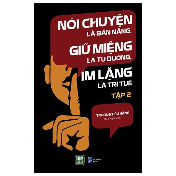 Sách Nói Chuyện Là Bản Năng, Giữ Miệng Là Tu Dưỡng, Im Lặng Là Trí Tuệ - Tập 2