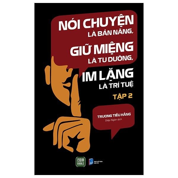  Sách Nói Chuyện Là Bản Năng, Giữ Miệng Là Tu Dưỡng, Im Lặng Là Trí Tuệ - Tập 2 