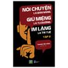  Sách Nói Chuyện Là Bản Năng, Giữ Miệng Là Tu Dưỡng, Im Lặng Là Trí Tuệ - Tập 2 