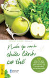  Nước Ép Xanh Chữa Lành Cơ Thể 