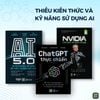  Combo 3 cuốn sách NVIDIA - Cỗ máy tư duy vĩ đại + ChatGPT thực chiến + AI 5.0 