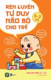  Sách Rèn Luyện Tư Duy Não Bộ Cho Trẻ 0-3 Tuổi 