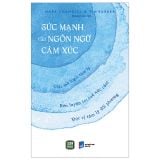 Sức Mạnh Của Ngôn Ngữ Cảm Xúc 