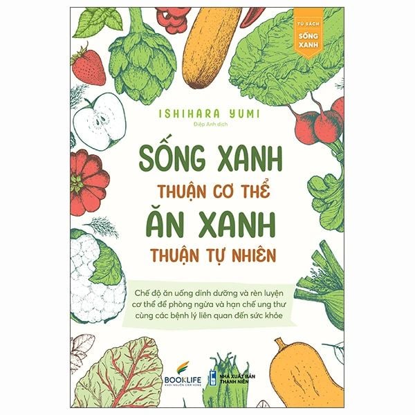 Sách Sống Xanh Thuận Cơ Thể - Ăn Xanh Thuận Tự Nhiên