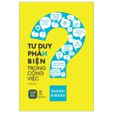  Tư Duy Phản Biện Trong Công Việc 