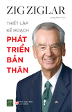  ZIG ZIGLAR - THIẾT LẬP KẾ HOẠCH PHÁT TRIỂN BẢN THÂN 