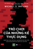  Sách Trò Chơi Của Những Kẻ Thực Dụng 