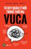  Tư Duy Quản Lý Mới Trong Thời Đại VUCA 