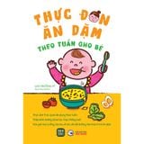  THỰC ĐƠN ĂN DẶM THEO TUẦN CHO BÉ 