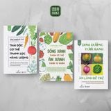  Combo 3 cuốn sách Thải độc cơ thể, Thanh lọc năng lượng + Sống xanh thuận cơ thể, Ăn xanh thuận tự nhiên + Dinh dưỡng tươi xanh, Ăn lành để trẻ 