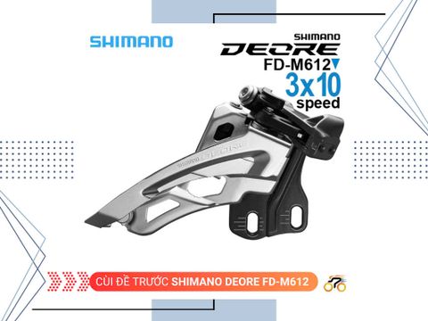 CÙI ĐỀ TRƯỚC SHIMANO DEORE FD M612 - GẮN SƯỜN (2&3 TỐC ĐỘ) (CÁI)