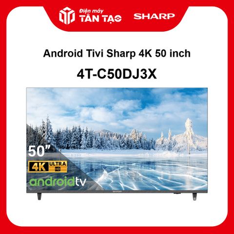 Android Tivi Sharp 4K 50 inch 4T-C50DJ3X