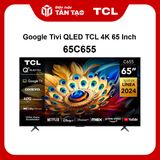 Google Tivi TCL QLED 4K 65 Inch 65C655