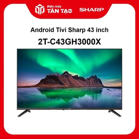 Android Tivi Sharp 42 inch 2T-C43GH3000X