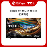 Google Tivi TCL 4K 43 Inch 43P755