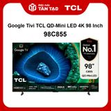 Google Tivi TCL QD-Mini LED 4K 98 Inch 98C855
