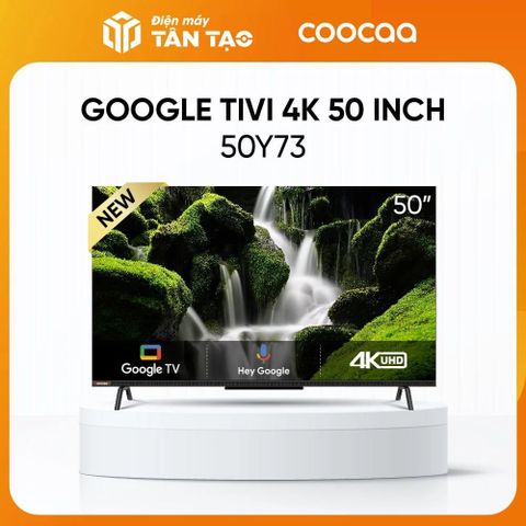 Google Tivi Coocaa 4K 50 inch 50Y73